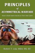 principles of asymmetrical warfare: how to beat islamo-fascists at their own game (en Inglés)