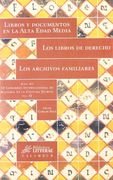 Libros y Documentos en la Alta Edad Media. Los Libros de Derecho. Los Archivos Familiares: Actas del vi Congreso Internacional de Historia de la Cultura Escrita, Vol. 2