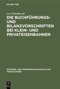 Die Buchführungs- und Bilanzvorschriften bei Klein- und Privateisenbahnen (en Alemán)