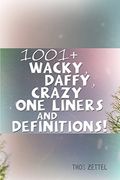 1001+ Wacky, Daffy, Crazy one Liners and Definitions! (en Inglés)