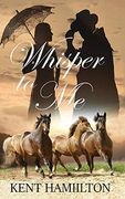 Whisper to me: An old West Novel West Texas, 1868. Part two (en Inglés)