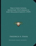 price expectation, monetary disturbances and maladjustments (1939) (en Inglés)