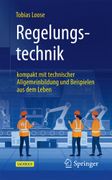 Regelungstechnik: Kompakt Mit Technischer Allgemeinbildung Und Beispielen Aus Dem Leben (en Alemán)