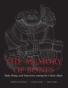 The Memory of Bones: Body, Being, and Experience Among the Classic Maya (en Inglés)