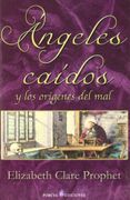 Angeles Caidos y los Origenes del mal - Elizabeth Clare Prophet - Ediciones Porcia
