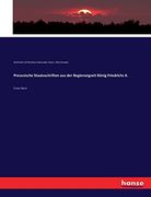 Preussische Staatsschriften aus der Regierungzeit König Friedrichs Ii. Erster Band (in German)