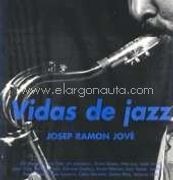 Vidas de Jazz: Conversaciones con Joe Newman, Clark Terry, Jeff Jerolamon, Kenny Burrell, Herb Ellis, Hank Jones, Jimmy cobb, George Cables, Stéphane ... Benavent, Danilo Pérez, Antoni Hart (Música)