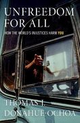 Unfreedom for All: How the World'S Injustices Harm you (en Inglés)
