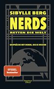 Nerds Retten die Welt: Gespräche mit Denen, die es Wissen (en Alemán)