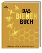 Das Bienen Buch: Bienen Verstehen, Schützen und Halten (en Alemán)