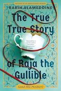 The True True Story of Raja the Gullible (and His Mother)
