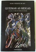 Queimar as Meigas: Galicia, 50 Anos de Poesia de Mujer (Serie Antologias)
