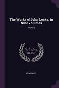 The Works of John Locke, in Nine Volumes; Volume 2 (en Inglés)