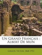 Un Grand Français: Albert De Mun (en Francés)