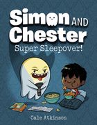 Super Sleepover! (Simon and Chester Book #2) (en Inglés)