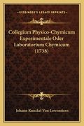Collegium Physico-Chymicum Experimentale Oder Laboratorium Chymicum (1738) (en Alemán)