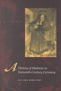 A History of Madness in Sixteenth-Century Germany (en Inglés)