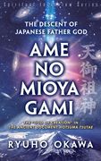 The Descent of Japanese Father God Ame-no-Mioya-Gami (en Inglés)