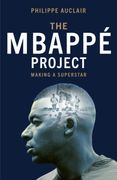 The Mbappe Project. Making a Superstar