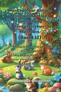 Märchen für Kinder Eine großartige Sammlung fantastischer Märchen. (Band 12): Einzigartige, lustige und entspannende Gutenachtgeschichten, die viele W (en Alemán)