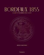 Bordeaux 1855: A Guide to the Grands Crus Classés: Médoc & Sauternes (en Inglés)