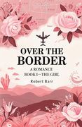 Over the Border a Romance Book I—The Girl