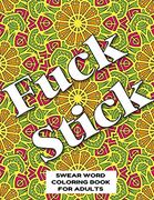 Fuck Stick Swear Word Coloring Book for Adults: Swear Word Coloring Book for Adults Stress Relieving Designs 8. 5" x 11" Mandala Designs 54 Pages (en Inglés)