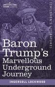 Baron Trump's Marvellous Underground Journey (en Inglés)