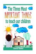 The Three Most Important Things to Teach Our Children