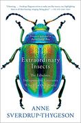 Extraordinary Insects: The Fabulous, Indispensable Creatures who run our World (en Inglés)