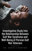 Investigative Study Into the Relationship Between Gulf War Syndrome and Well-Being of Persian Gulf War Veterans (en Inglés)