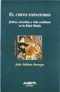 Chivo expiatorio, el. judios, revueltas y vida cotidiana en edad media (Alarife)