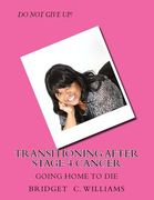 Transitioning After Stage 4 Cancer: Going Home to Die (en Inglés)