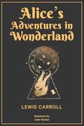 Alice’S Adventures in Wonderland: 1865 Classic Edition With Original Illustrations