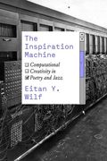 The Inspiration Machine: Computational Creativity in Poetry and Jazz (en Inglés)