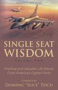 Single Seat Wisdom: Practical and Valuable Life Advice From America's Fighter Pilots (en Inglés)