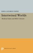 Intertwined Worlds: Medieval Islam and Bible Criticism (Princeton Legacy Library) (en Inglés)