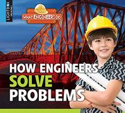 How Engineers Solve Problems (What Engineers do) (en Inglés)