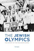 The Jewish Olympics: The History of the Maccabiah Games (en Inglés)