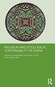 Religion and Ecological Sustainability in China (Routledge Contemporary China Series)