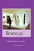 constantin brancusi: sculpting the essence of things (en Inglés)