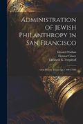 Administration of Jewish Philanthropy in san Francisco: Oral History Transcript (en Inglés)