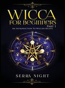 Wicca for Beginners: Part 1, an Introduction to Wiccan Beliefs 