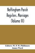 Nottingham Parish Registers. Marriages (Volume III) (en Inglés)