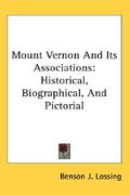 mount vernon and its associations: historical, biographical, and pictorial (en Inglés)