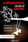 Supervivencia Desde el Abismo: Desata tu Poder Interior (in Spanish)