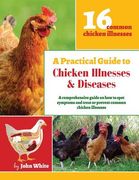 A Practical Guide to Chicken Illnesses & Diseases (en Inglés)