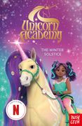 Unicorn Academy: The Winter Solstice. An official book of the Netflix Series