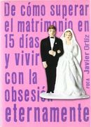 de cómo superar el matrimonio en 15 días y vivir con la obsesión eternamente
