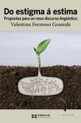Do estigma á estima: Propostas para un novo discurso lingüístico (Edición Literaria - Crónica - Lingua) (en Gallego)
